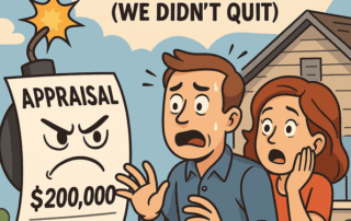 When the Appraisal Tried to Kill the Dream (We Didn’t Quit)