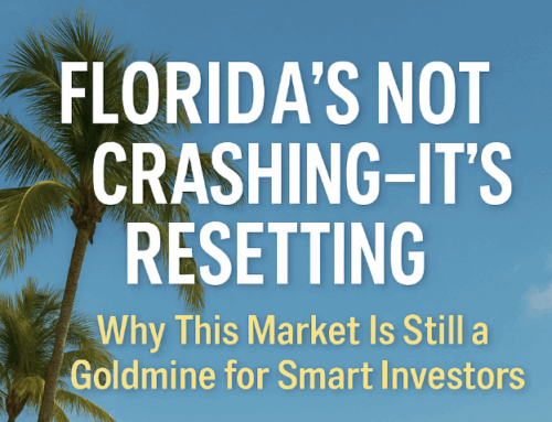 Florida’s Not Crashing—It’s Resetting: Why This Market Is Still a Goldmine for Smart Investors
