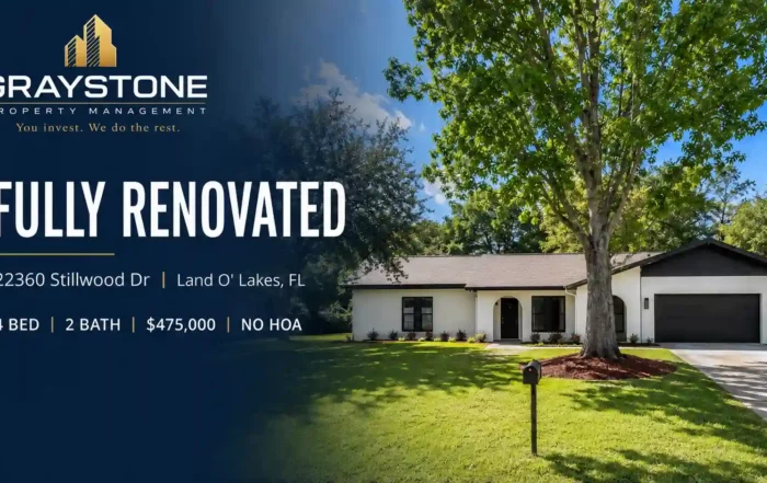 Beautifulproperty - Graystone Investment Group Graystone Property Management banner featuring a renovated single-family home with the text 'Fully Renovated' and address 22360 Stillwood Dr, Land O' Lakes, FL; 4 bed, 2 bath, $475,000, no HOA.